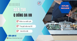 Sửa tivi quận Đống Đa kiểm tra miễn phí, bắt đúng lỗi, đúng giá