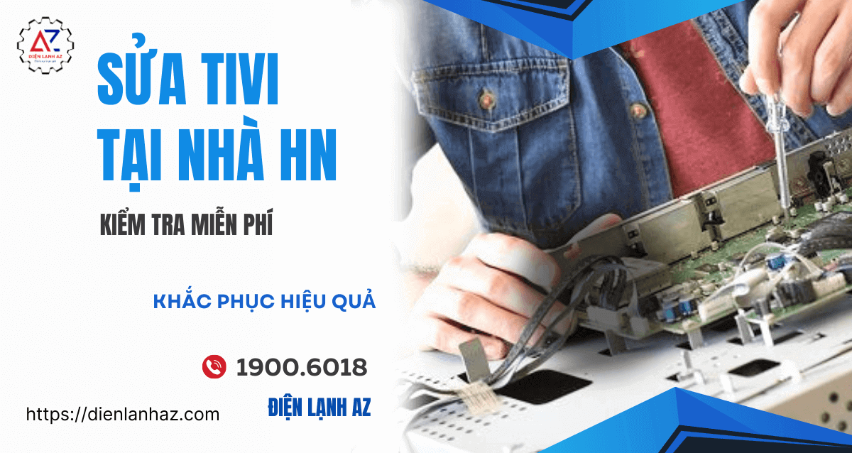 Tiệm sửa tivi gần đây nhất tại Hà Nội uy tín, chuyên nghiệp