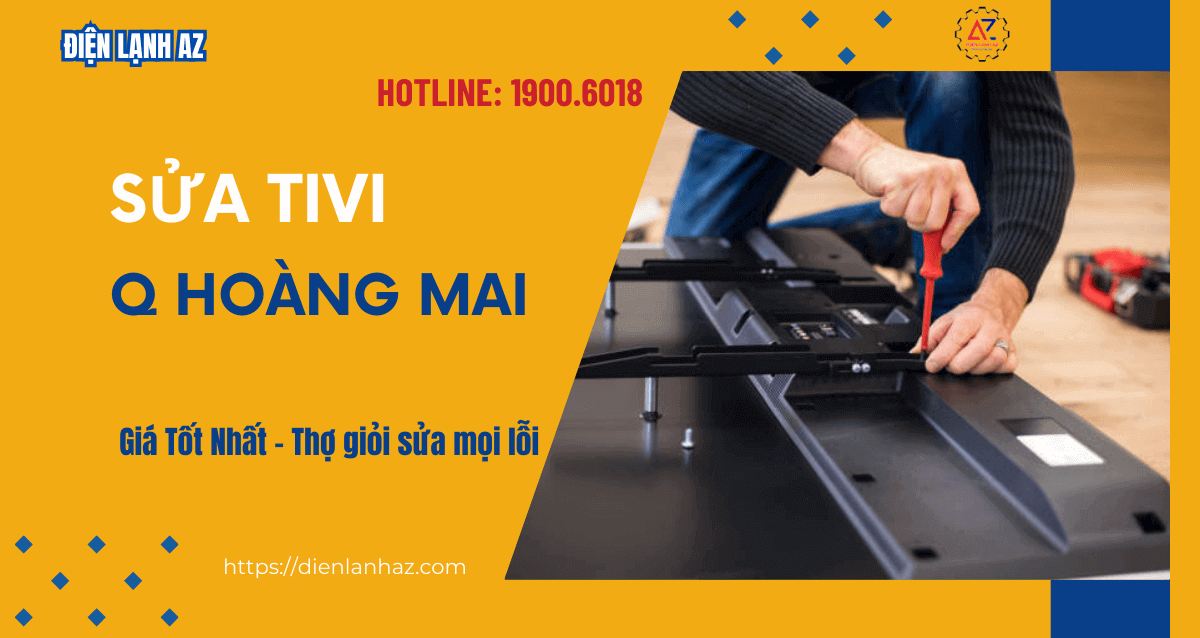 Dịch vụ sửa tivi tại nhà quận Hoàng Mai nhanh, giá hợp lý