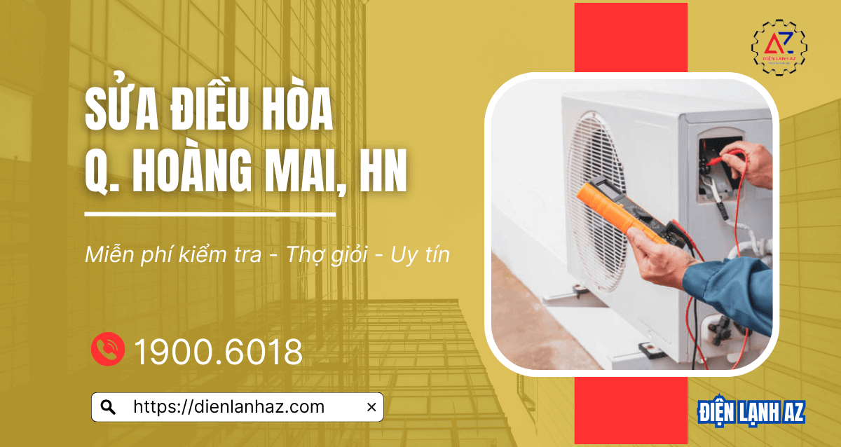 Sửa điều hòa tại Hoàng Mai – Có mặt sau 30 phút, giá minh bạch