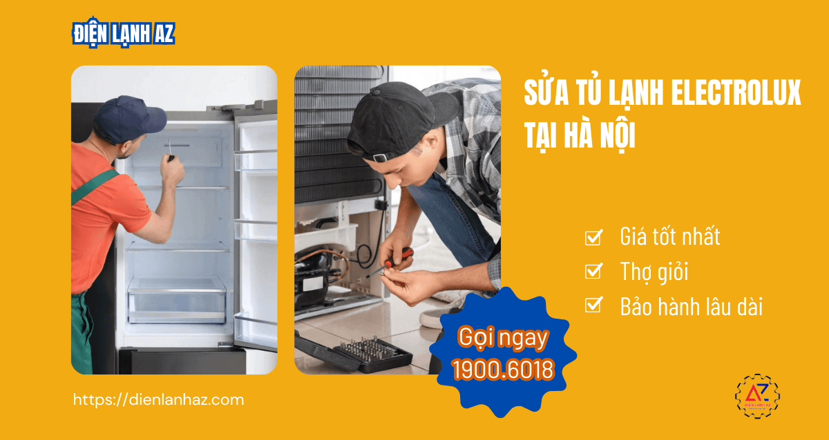 Sửa tủ lạnh Electrolux tại nhà Hà Nội – Có mặt ngay trong 30 phút