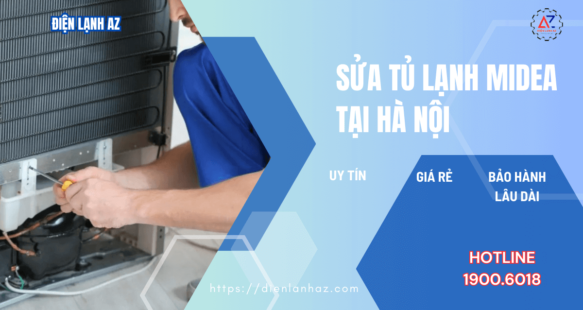 Sửa tủ lạnh Midea tại Hà Nội – Uy tín, giá rẻ, bảo hành dài hạn