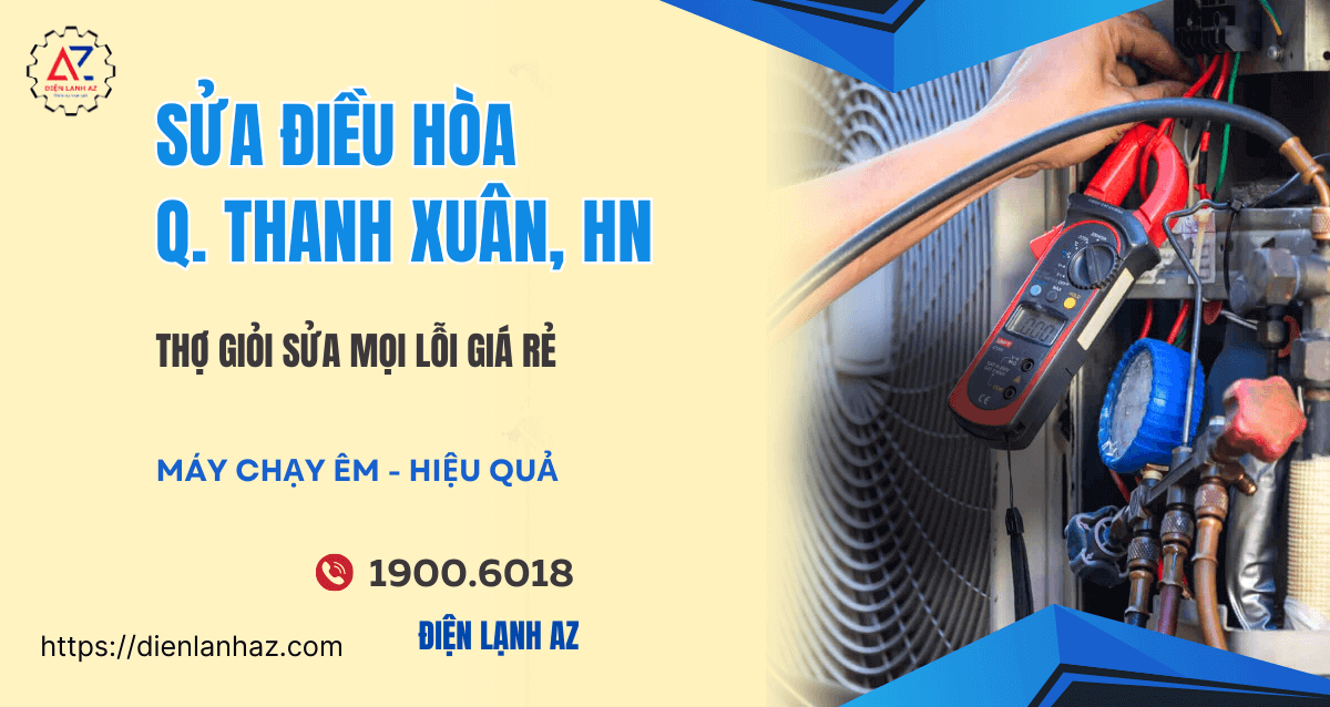 Sửa điều hòa quận Thanh Xuân – Thợ đến ngay, giá rẻ, bảo hành dài