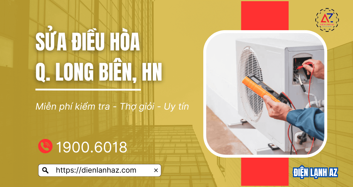 Sửa điều hoà Long Biên nhanh chóng, hiệu quả