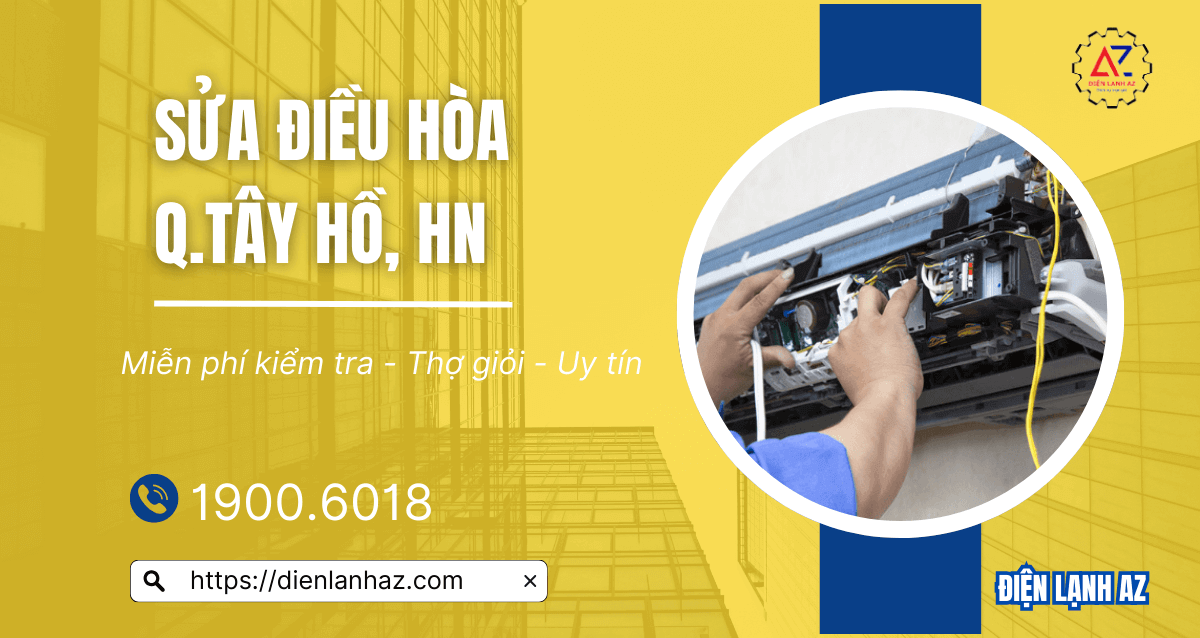 Sửa điều hòa Tây Hồ – Chuyên nghiệp, nhanh chóng, hiệu quả