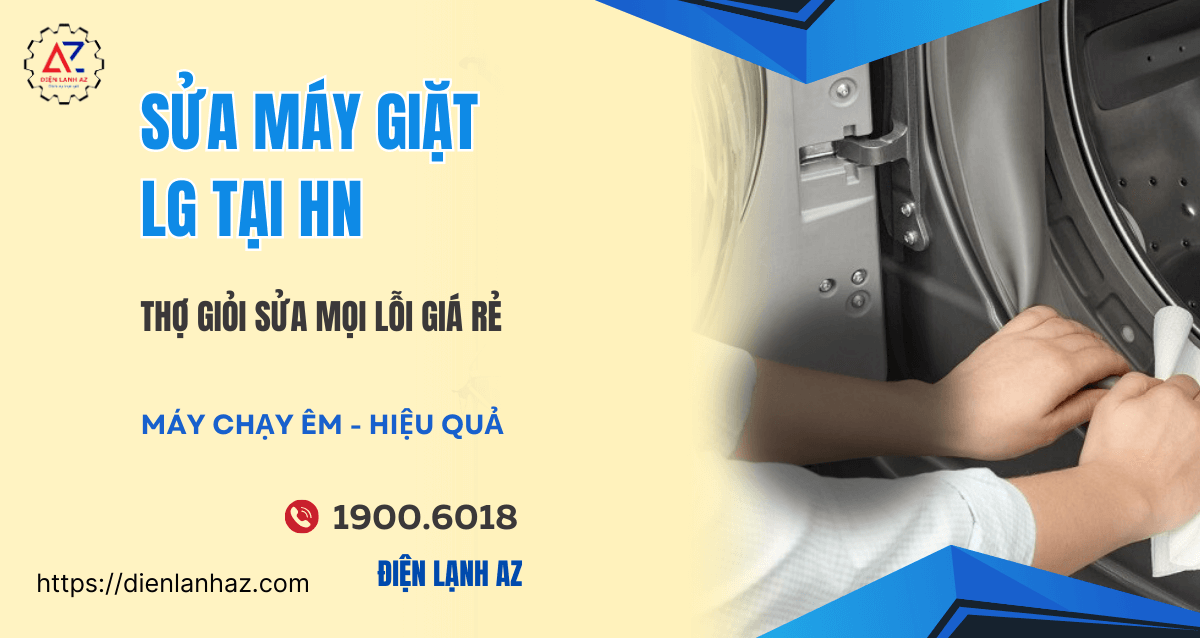 Sửa máy giặt LG mọi lỗi, chuyên nghiệp, chuẩn giá